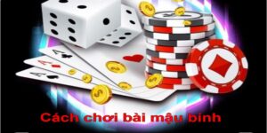 Cách Chơi Bài Mậu Binh “Thắng Đậm Cổng Game” Mới Nhất 2024