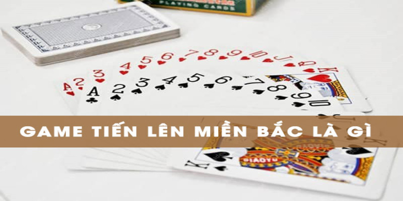Tìm hiểu cách chơi bài Tiến lên miền Bắc tính điểm