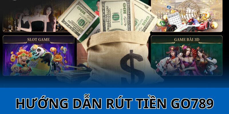 Hướng dẫn rút tiền tại cổng game Go789 an toàn